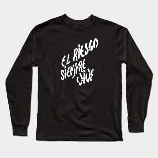 El Riesgo Siempre Vive Long Sleeve T-Shirt